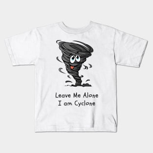 Leave me Alone, I am Cyclone, Hurricane, Typhoon, Alone Kids T-Shirt